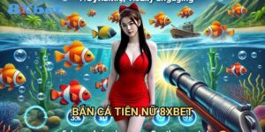 Bắn cá tiên nữ 8xbet đẹp mắt và hấp dẫn