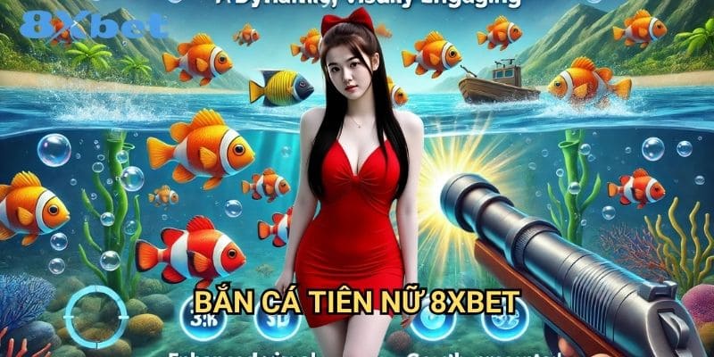 Bắn cá tiên nữ 8xbet đẹp mắt và hấp dẫn 1 Bắn cá tiên nữ 8xbet đẹp mắt và hấp dẫn