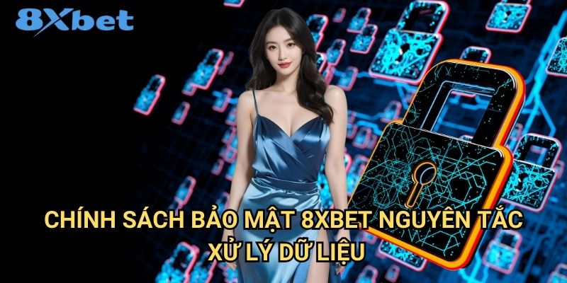 Chính sách bảo mật 8xbet - Cam Kết An Toàn Thông Tin Người Chơi 1 Chính sách bảo mật 8xbet - Nguyên Tắc Xử Lý Dữ Liệu