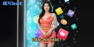 Đăng ký 8xbet - Hướng Dẫn Chi Tiết Cho Người Mới