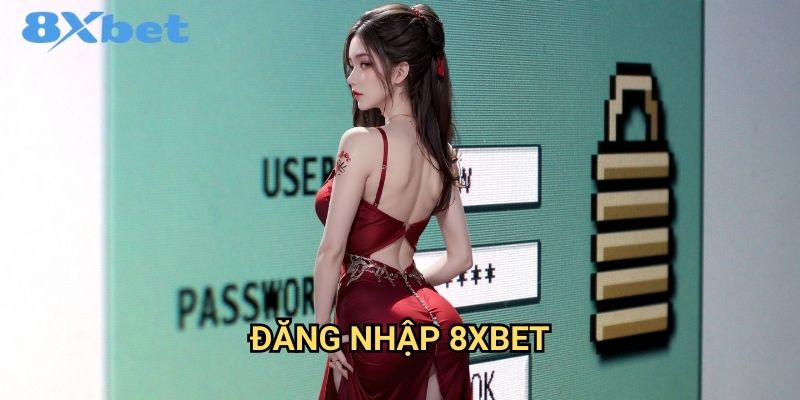 Đăng nhập 8xbet nhanh chóng và an toàn nhất 1 Đăng nhập 8xbet nhanh chóng và an toàn nhất
