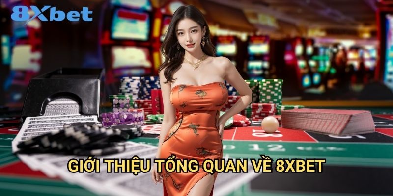 Trang chủ 31 Giới thiệu tổng quan về 8xbet