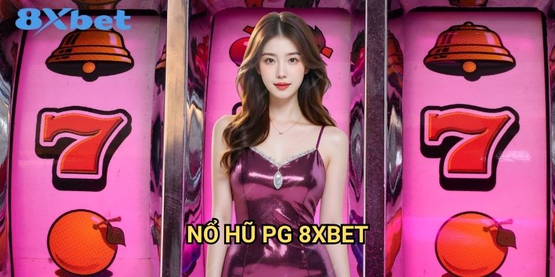 Nổ hũ PG 8xbet với tỷ lệ thắng cao nhất 1 Nổ hũ PG 8xbet với tỷ lệ thắng cao nhất