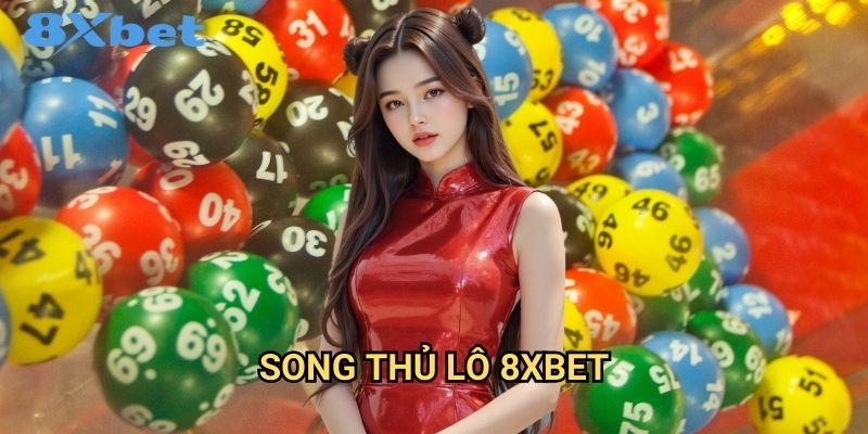 Song thủ lô 8xbet tăng cơ hội trúng thưởng 1 Song thủ lô 8xbet tăng cơ hội trúng thưởng